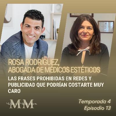 4x13 Rosa Rodríguez, abogada de médicos estéticos: Las frases prohibidas en redes y publicidad que podrían costarte muy caro