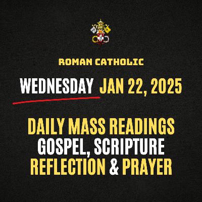 Roman Catholic Mass Readings for Today (Wednesday - Jan 22, 2025), Daily Gospel, Reflection & Prayer Roman Catholic Mass Readings for Today (Wednesday - Jan 22, 2025), Daily Gospel, Reflection & Prayer