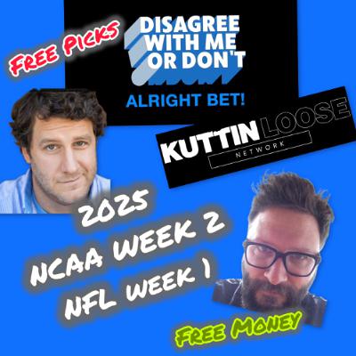 Alright Bet NCAA week2 NFL week1 '25 Alright Bet NCAA week2 NFL week1 '25