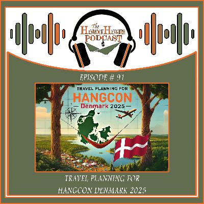 Episode #91 - Travel Planning For HangCon Denmark 2025