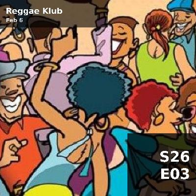 Reggae Klub (S26E03) — Fri 6 Feb 22 - 23:59