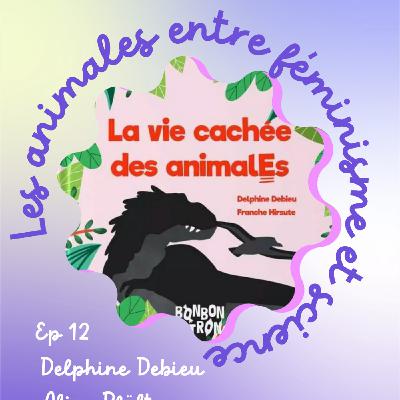 Ep 12 : Les animales entre féminisme et science - Avec Delphine Debieu et Alice Pfältzer
