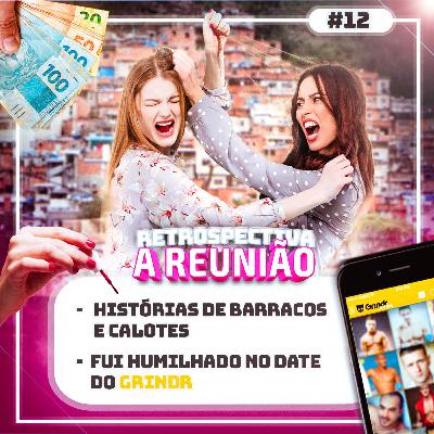 #12 Babado, Confusão e Putaria - Histórias de Barracos Chocantes | Retrospectiva A Reunião