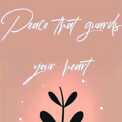 Peace that guards your heart Peace that guards your heart