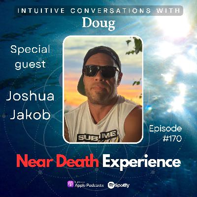 170 Near Death Experience - Josh Jakob