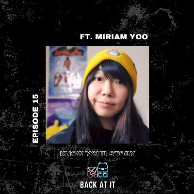 Episode 15 - Know Your Story ft. Miriam Yoo