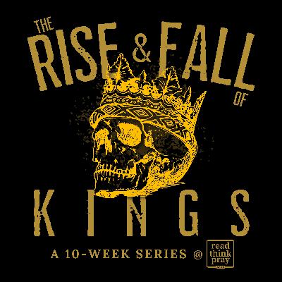 What You Say Vs. What You Are - The Rise & Fall of Kings, Ep. 9