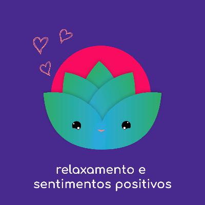 Relaxamento e sentimentos positivos
