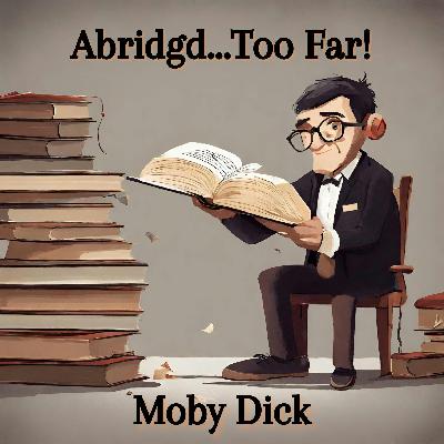 Moby Dick - Abridgd Too Far