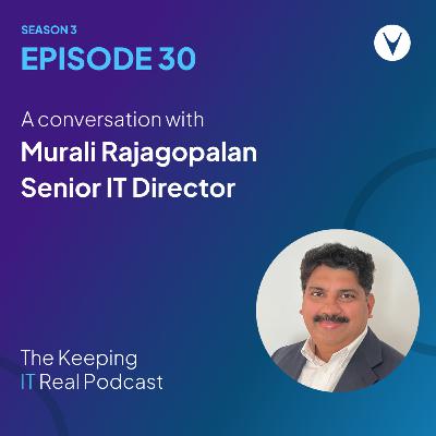 S3E30 - Murali Rajagopalan, Senior IT Director