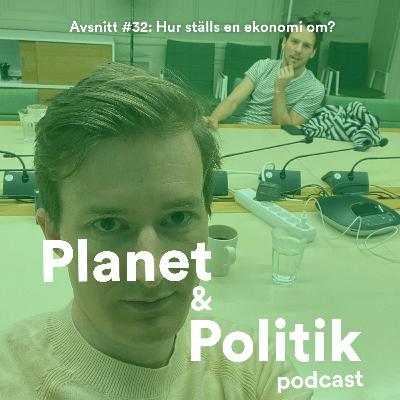#32: Hur ställs en ekonomi om? #32: Hur ställs en ekonomi om?