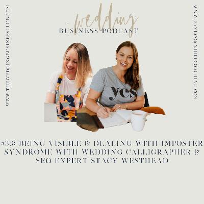 38.Being visible and dealing with imposter syndrome with wedding calligrapher & SEO expert Stacy Westhead