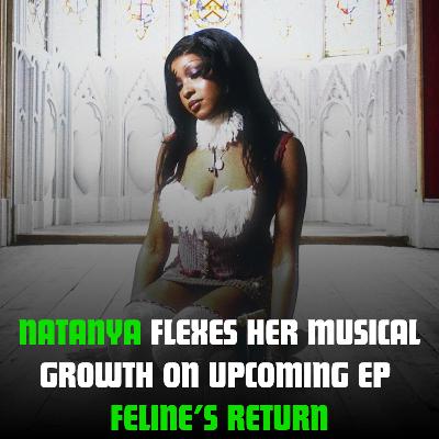 Natanya Interview: London R&B Scene, Daydream, Producing vs. Singing, Feline's Return EP & More! Natanya Interview: London R&B Scene, Daydream, Producing vs. Singing, Feline's Return EP & More!