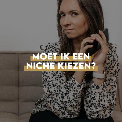 #130 MOET ik een niche kiezen? #130 MOET ik een niche kiezen?