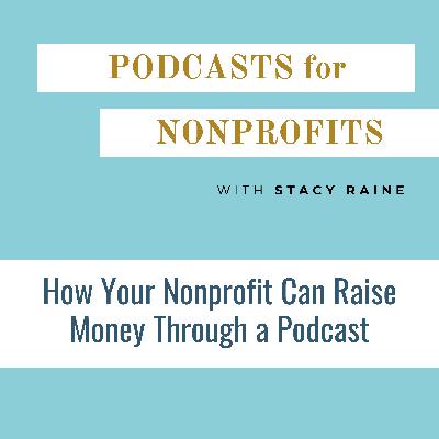 How Your Nonprofit Can Raise Money Through a Podcast