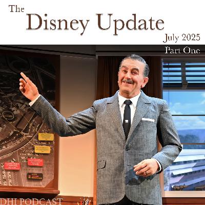 DHI 315 - The Disney Update - July 2025 DHI 315 - The Disney Update - July 2025