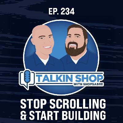 Stop Scrolling & Start Building | Ep 234 Stop Scrolling & Start Building | Ep 234