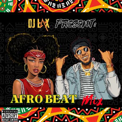 BEST OF AFRO BEAT MIX - Dj LAX
