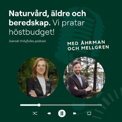 EXTRAAVSNITT - Naturvård, äldre och beredskap. Vi pratar höstbudget! EXTRAAVSNITT - Naturvård, äldre och beredskap. Vi pratar höstbudget!