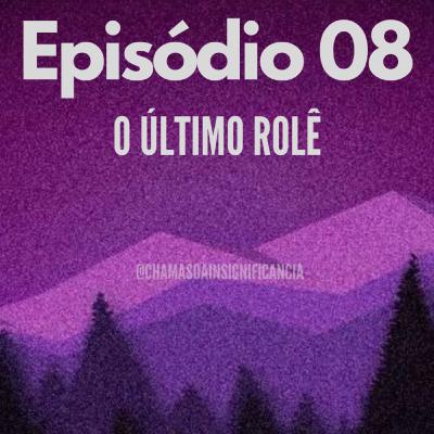 O último rolê O último rolê