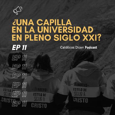 EP11 - ¿Una capilla en la universidad en pleno siglo XXI? - Con Betthy Merino y Claudia Arata
