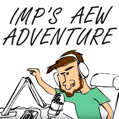 Imp's AEW Adventure - Blood & Guts & Collision Aftermath Imp's AEW Adventure - Blood & Guts & Collision Aftermath
