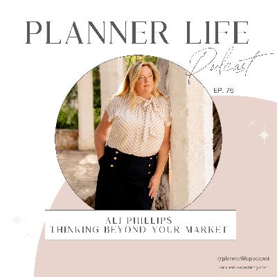076: Ali Phillips - Thinking Beyond Your Market