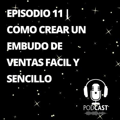 Episodio 11 | Como Crear Un Embudo De Ventas Fácil y Sencillo. Episodio 11 | Como Crear Un Embudo De Ventas Fácil y Sencillo.