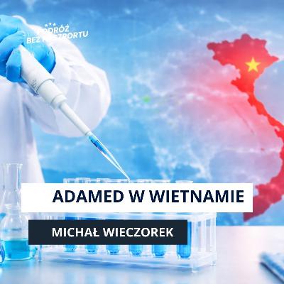 Polska firma rzuca wyzwanie gigantom w Azji. Jak Adamed podbił Wietnam?