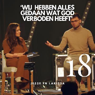 #18 ‘Wij hebben alles gedaan wat God verboden heeft'