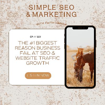 223// The #1 Biggest Reasons Businesses Fail at SEO & Website Traffic Growth