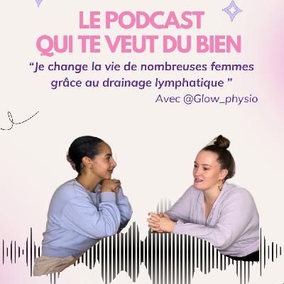 "Je change la vie de nombreuses femmes grâce au drainage lymphatique" avec @glow_physio