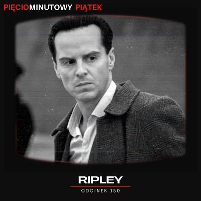 Ripley | Odcinek 150