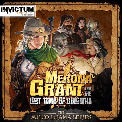 Merona Grant & The Lost Tomb of Golgotha - Episode One