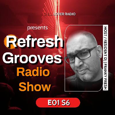 Refresh Grooves Radio Show E01 S6 Refresh Grooves Radio Show E01 S6