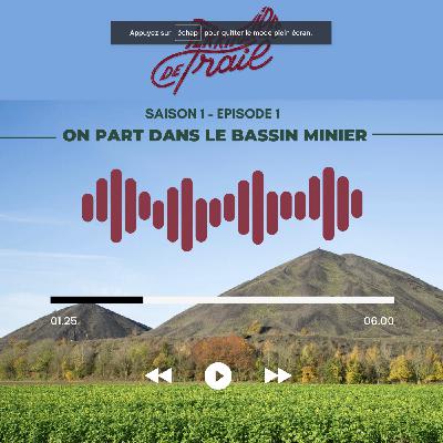Saison #01 - Episode #01 - On part dans le Bassin Minier Saison #01 - Episode #01 - On part dans le Bassin Minier