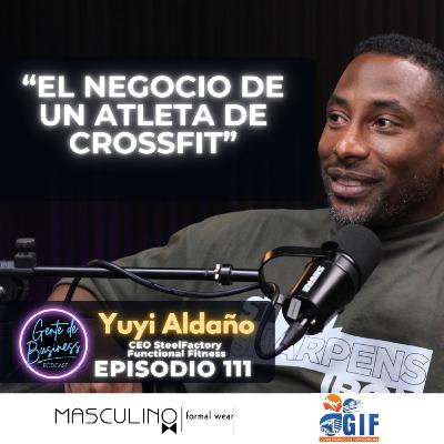 EP. 111, Yuyi Aldano, “El negocio de un atleta de CrossFit”