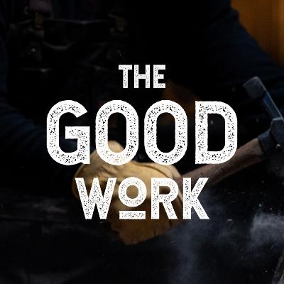 The Good Work - Part 2 The Good Work - Part 2