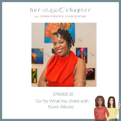 Go For What You Want with Karen Alleyne Go For What You Want with Karen Alleyne