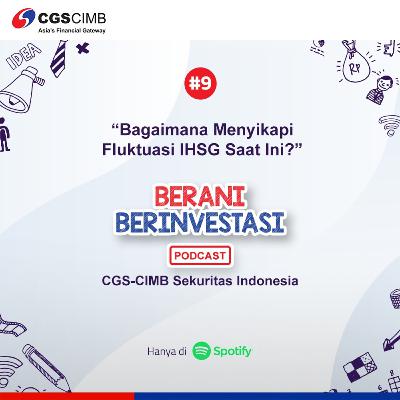 #9 “Bagaimana Menyikapi Fluktuasi IHSG Saat Ini” #9 “Bagaimana Menyikapi Fluktuasi IHSG Saat Ini”