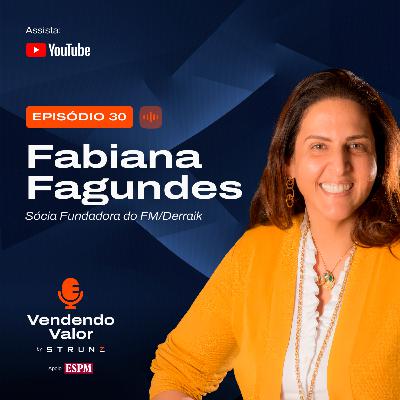 #30: Fabiana Fagundes, Sócia Fundadora do FM/Derraik