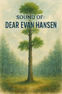 Sound Of: Dear Evan Hansen Sound Of: Dear Evan Hansen