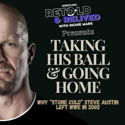 Taking His Ball And Going Home: Why "Stone Cold" Steve Austin WALKED OUT of WWE!