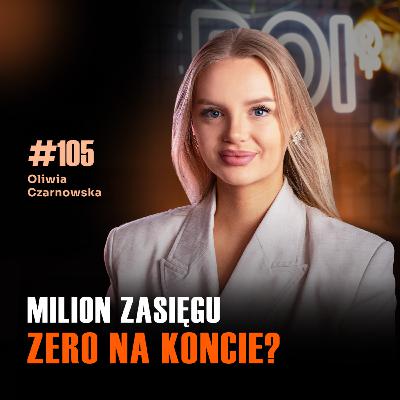 #105 Duże konto, małe pieniądze. Gdzie jest błąd? Oliwia Czarnowska #105 Duże konto, małe pieniądze. Gdzie jest błąd? Oliwia Czarnowska