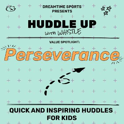 Huddle Up | Perseverance A short weekly huddle to inspire young athletes about lessons on and off the field.