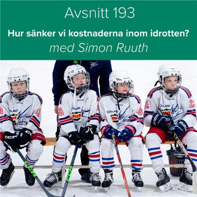 Avsnitt 191 – Hur sänker vi kostnaderna inom idrotten? (Simon Ruth)