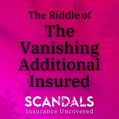 The Riddle of the Vanishing Additional Insured The Riddle of the Vanishing Additional Insured
