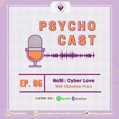 [Ep. 06] Psychocast - NaSi : Cyberlove