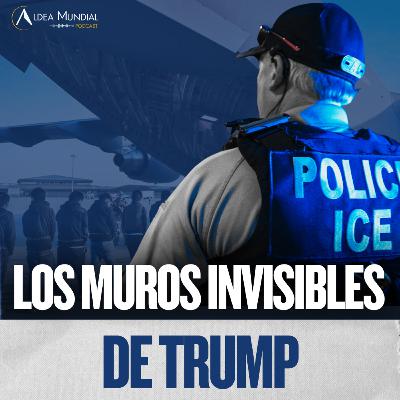 T2E12. | Migración en tiempos de Trump: muros visibles e invisibles T2E12. | Migración en tiempos de Trump: muros visibles e invisibles