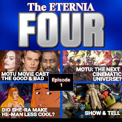 The Eternia FOUR Talk Show - Episode 1 - Masters of the Universe Movie Cast Good & Bad, did She-Ra make He-Man less Cool, and More!